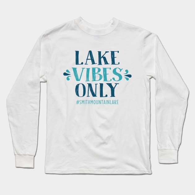 Lake Vibes Only - Smith Mountain Lake Long Sleeve T-Shirt by TheStuffHut